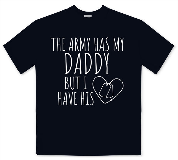 Toddler "The Army Has My Daddy but I have his Heart".