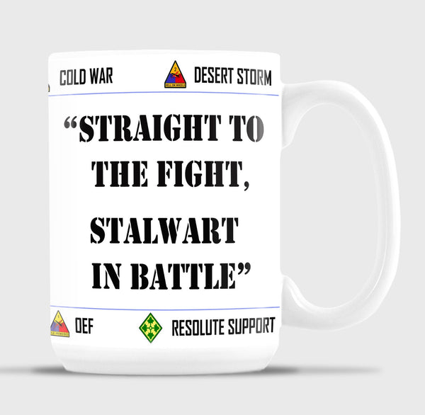 Straight To The Fight, Stalwart In Battle - White 15 oz Coffee Mug. *Free Liaison Pick-up only*8 NO FREE Shipping**