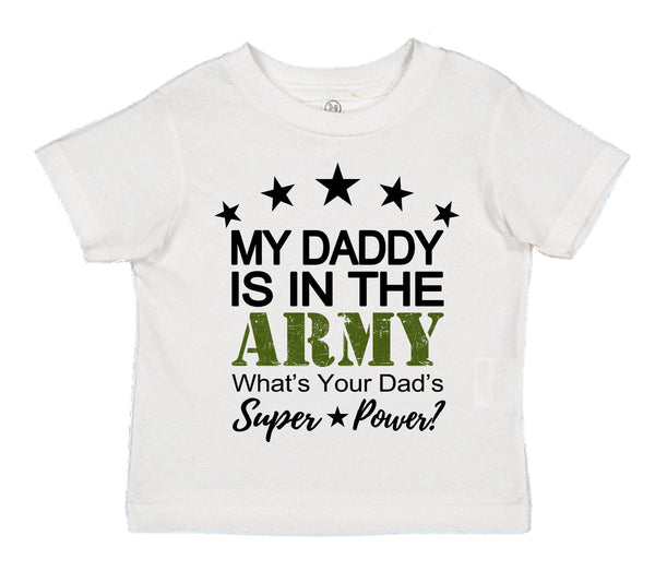 Toddler My Dad is in the Army, What's Your Dad's Super Power? **Free Shipping means for Liaison pick up to base only**